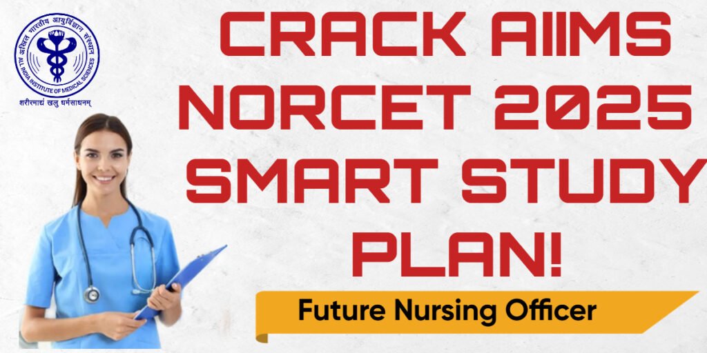 How to Prepare for AIIMS NORCET Nursing Officer Exam – Tips & Strategy